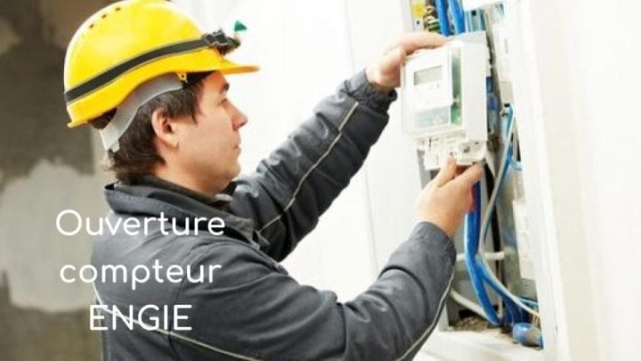 Ouverture compteur engie Ouverture compteur engie